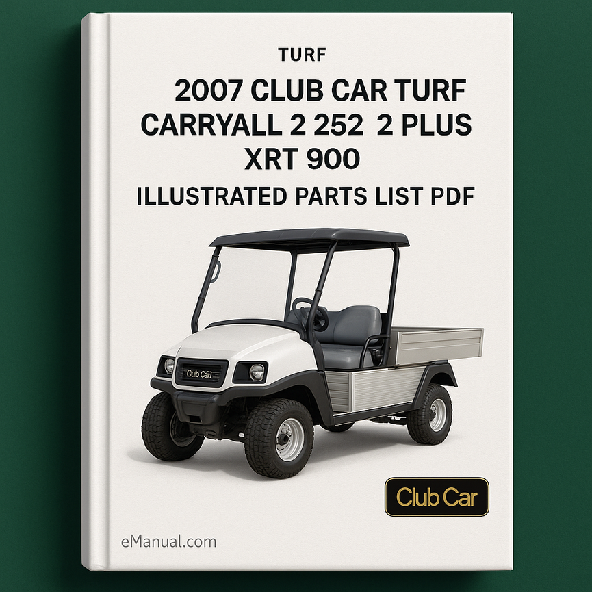2007 Club Car Turf Carryall 2 252 2 Plus XRT 900 Illustrated Parts List PDF