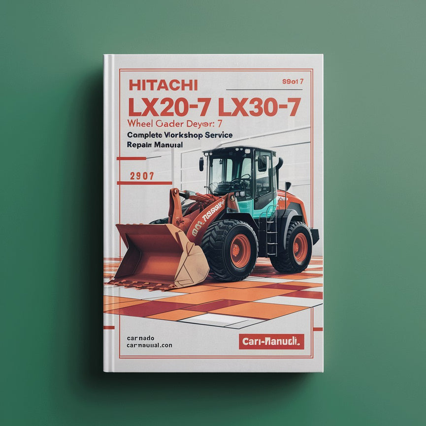Hitachi LX15-7 LX20-7 LX30-7 LX40-7 Wheel Loader Complete Workshop Service Repair Manual