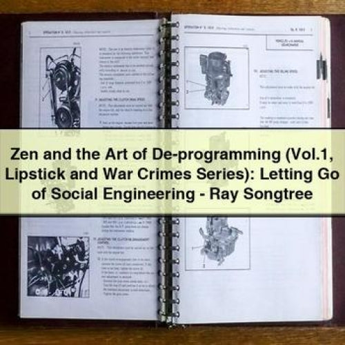 Zen and the Art of De-programming (Vol.1 Lipstick and War Crimes Series): Letting Go of Social Engineering - Ray Songtree