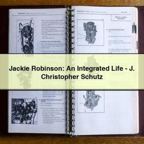 Jackie Robinson: An Integrated Life - J. Christopher Schutz