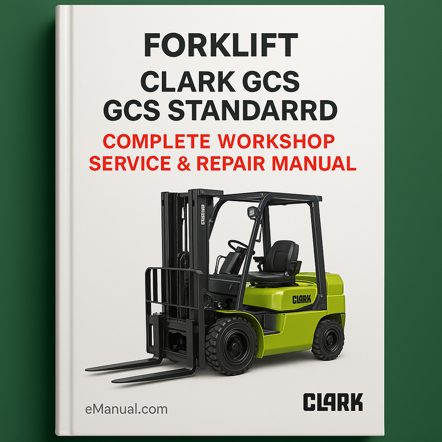 Clark GCS GCS Standard Forklift Complete Workshop Service Repair Manual