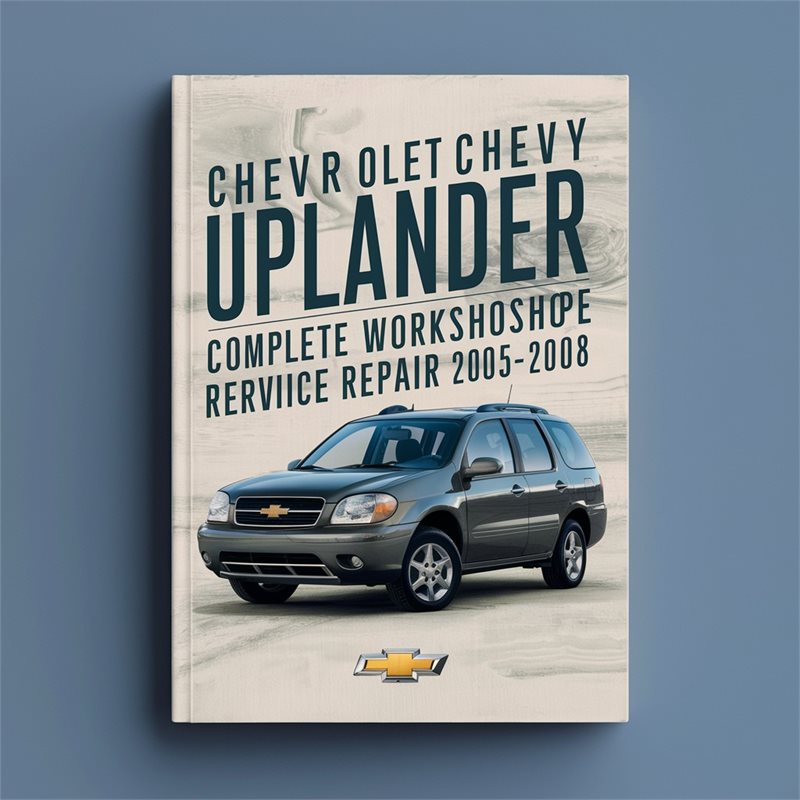 2005-2008 Chevrolet Uplander Chevy Service Repair Workshop Manual PDF