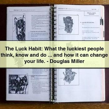 The Luck Habit: What the luckiest people think know and do ... and how it can change your life. - Douglas Miller