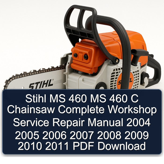 2004-2011 Stihl MS 460 C Chainsaw Service Repair Workshop Manual PDF
