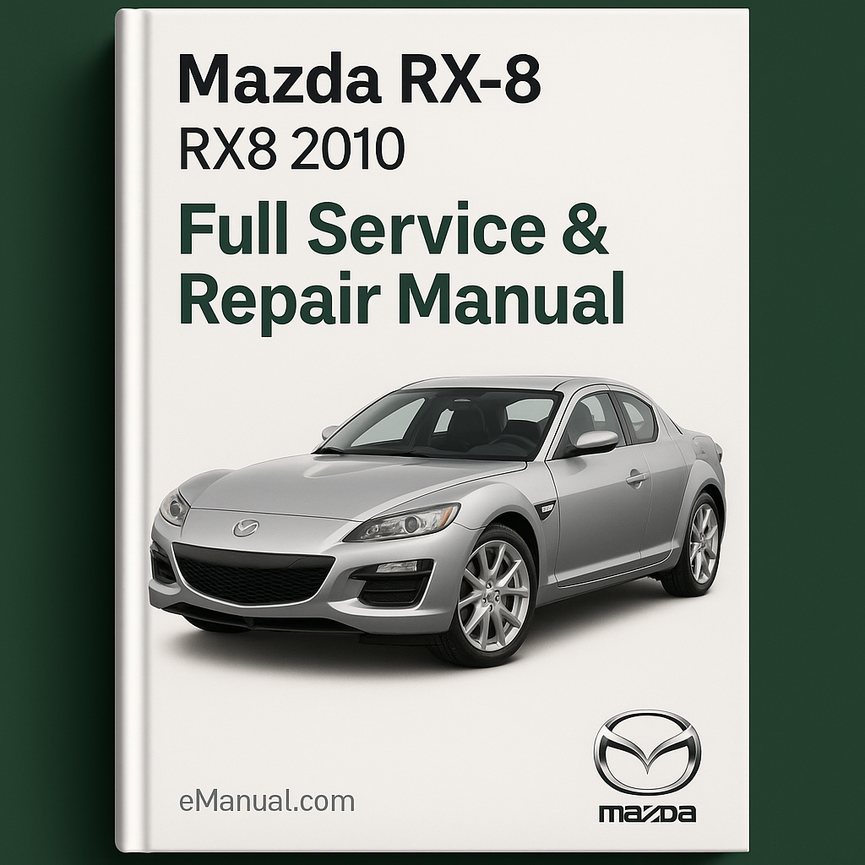 Mazda RX-8 RX8 2010 Full Service Repair Manual