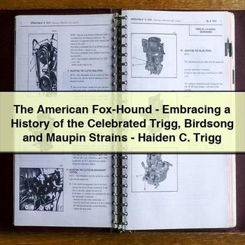 The American Fox-Hound - Embracing a History of the Celebrated Trigg Birdsong and Maupin Strains - Haiden C. Trigg