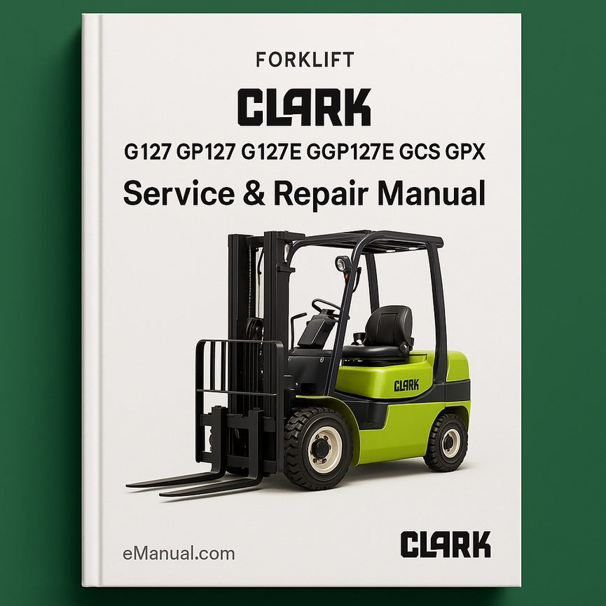 CLARK G127 GP127 G127E GGP127E GCS GPX Service Repair Manual