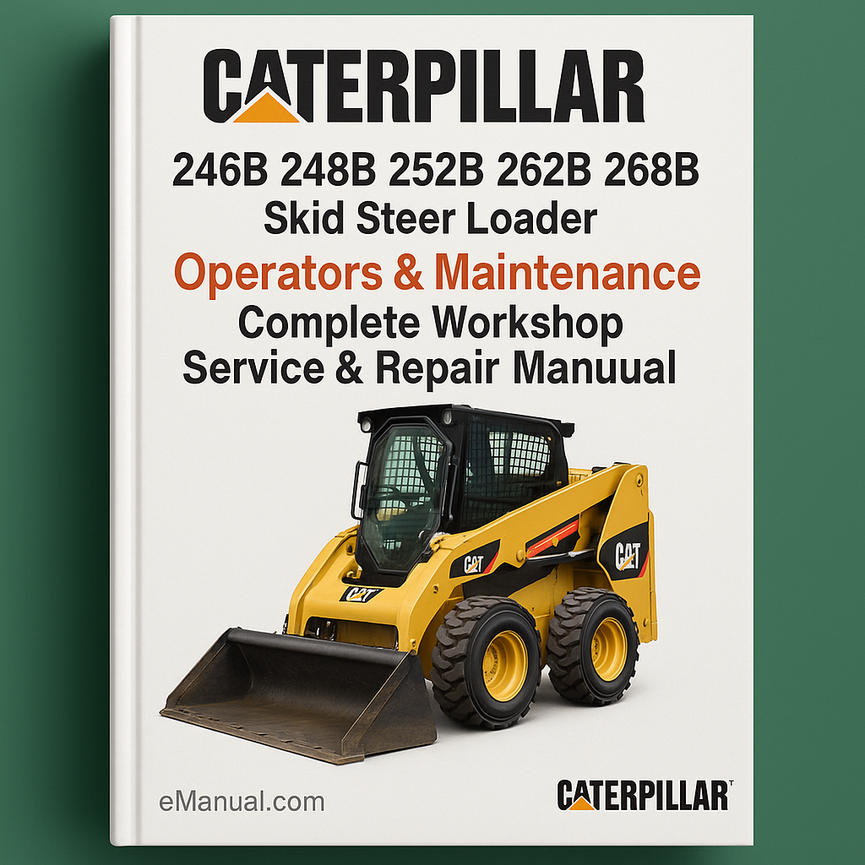 Caterpillar Cat 246B 248B 252B 262B 268B Skid Steer Loader Operators & Maintenance Complete Workshop Service Repair Manual