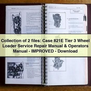Collection of 2 files: Case 821E Tier 3 Wheel Loader Service Repair Manual & Operators Manual - Improved - Download PDF