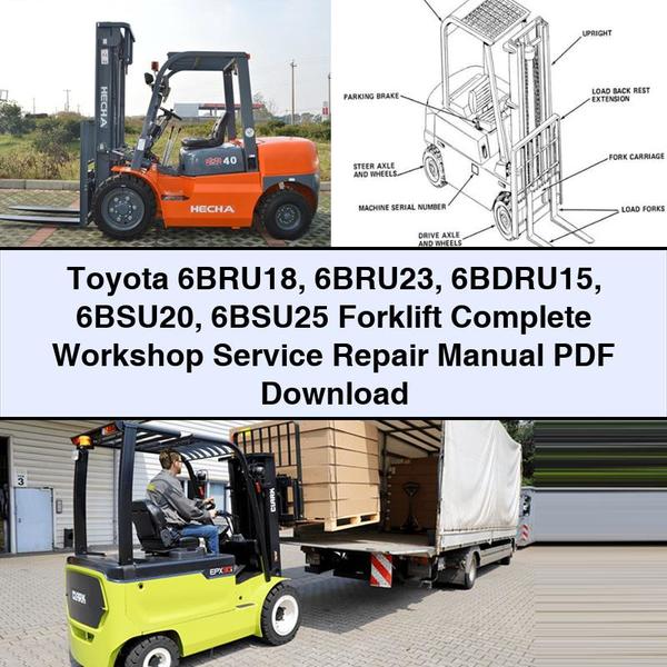 Toyota 6BRU18 6BRU23 6BDRU15 6BSU20 6BSU25 Forklift Complete Workshop Service Repair Manual