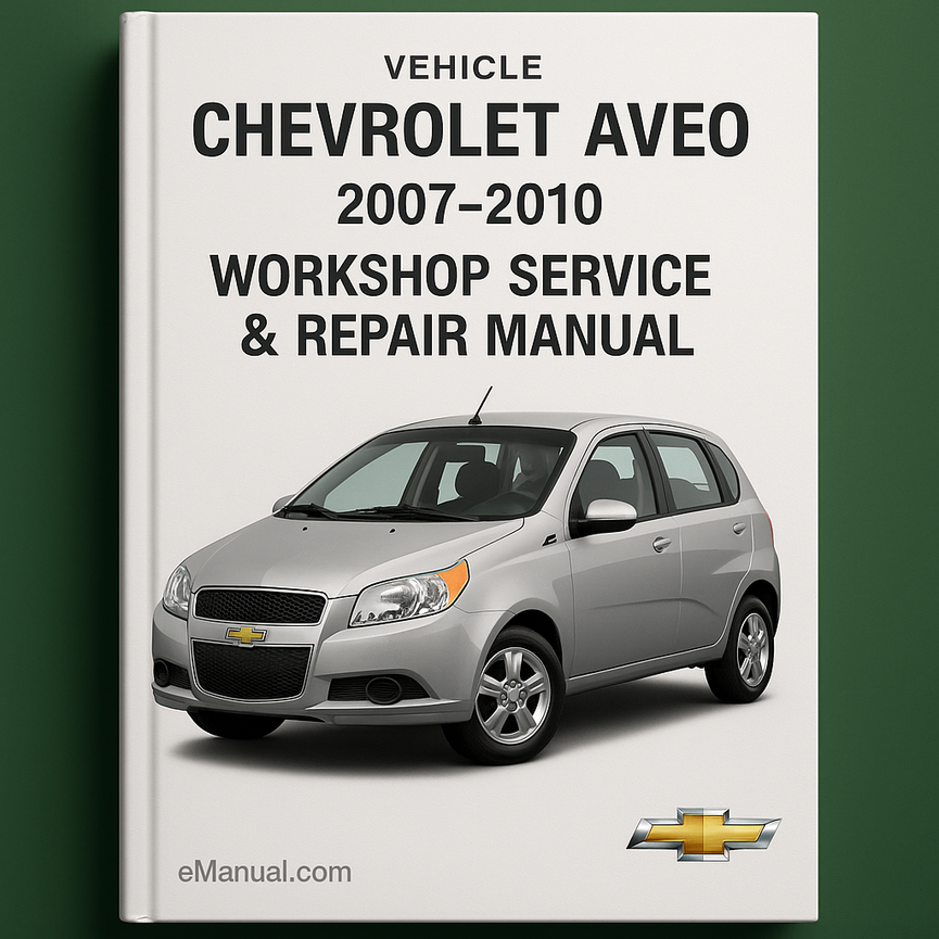 Chevrolet Aveo 2007-2010 Workshop Service Repair Manual