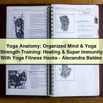 Yoga Anatomy: Organized Mind & Yoga Strength Training: Healing & Super Immunity With Yoga Fitness Hacks - Alecandra Baldec