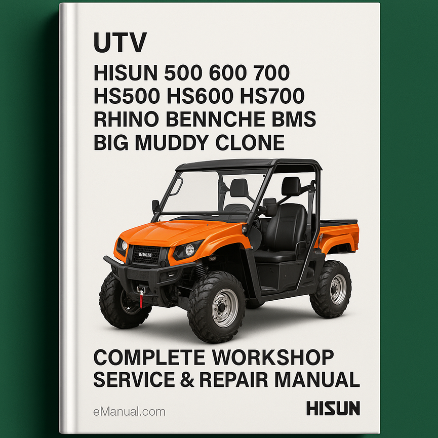 Hisun 500 600 700 HS500 HS600 HS700 Rhino Bennche BMS Big Muddy Clone UTV Complete Workshop Service Repair Manual