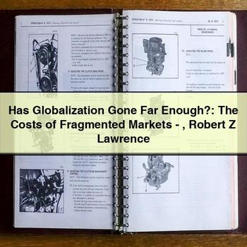 Has Globalization Gone Far Enough?: The Costs of Fragmented Markets - Robert Z Lawrence
