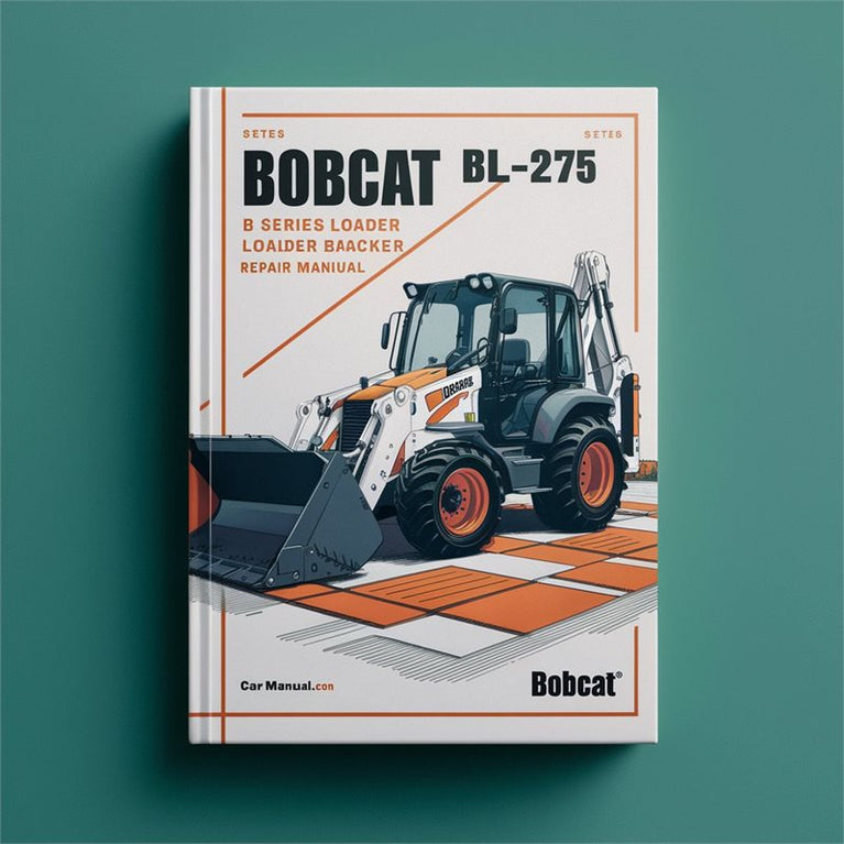 Bobcat BL-275 B Series Loader Backhoe Service Repair Workshop Manual PDF