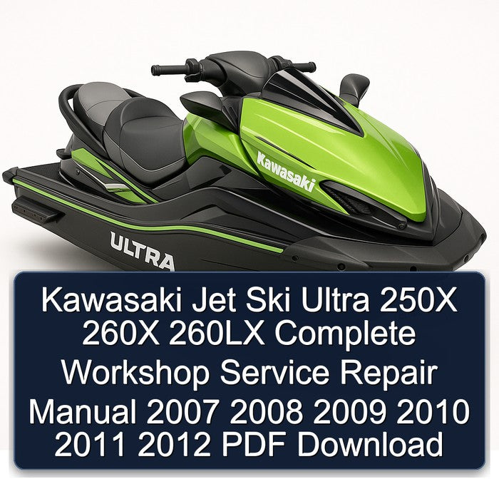 2007-2012 Kawasaki Jet Ski Ultra 250X 260X 260LX Service Repair Workshop Manual PDF