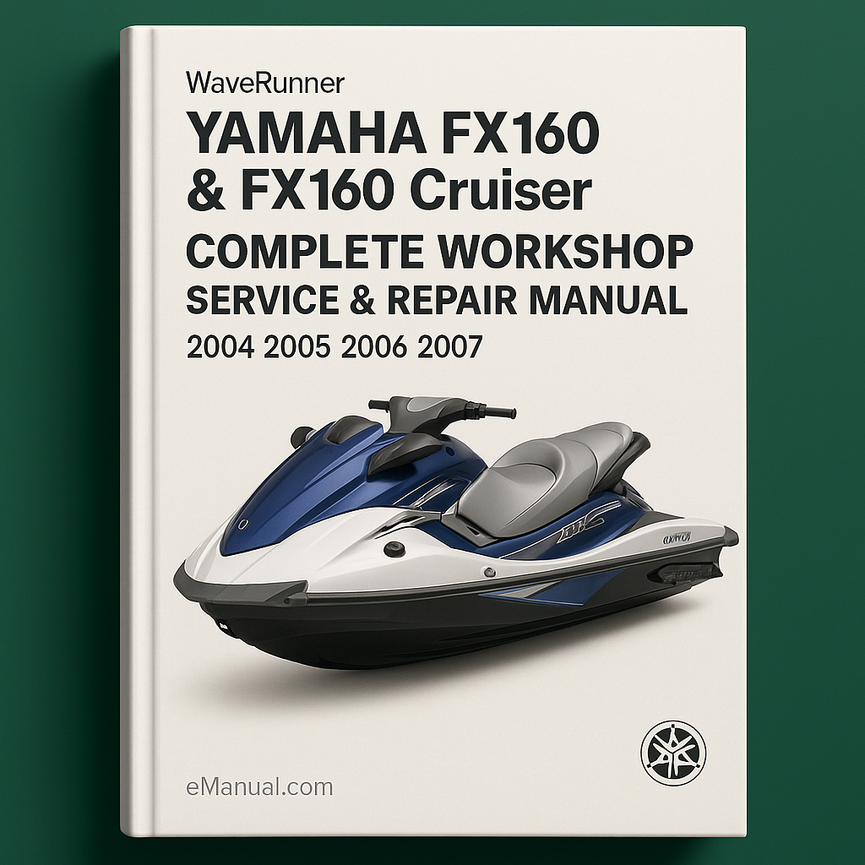 Yamaha FX160 & FX160 Cruiser WaveRunner Complete Workshop Service Repair Manual 2004 2005 2006 2007