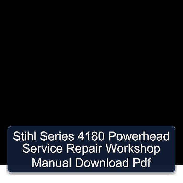Stihl Series 4180 Powerhead Service Repair Workshop Manual PDF