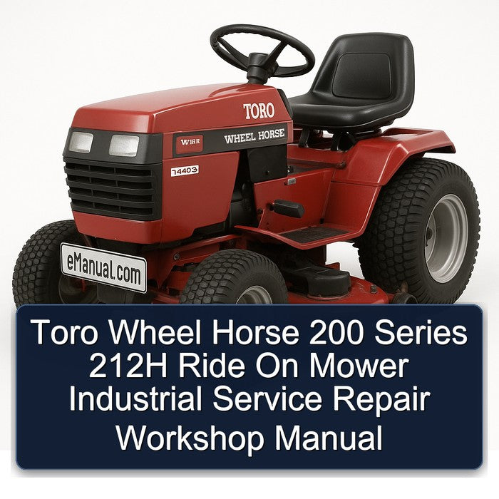 Toro Wheel Horse 200 Series 212H Ride On Mower Industrial Service Repair Workshop Manual PDF