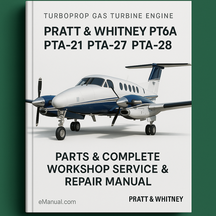 Pratt & Whitney PT6A PTA-21 PTA-27 PTA-28 Turboprop Gas Turbine Engine Parts & Complete Workshop Service Repair Manual