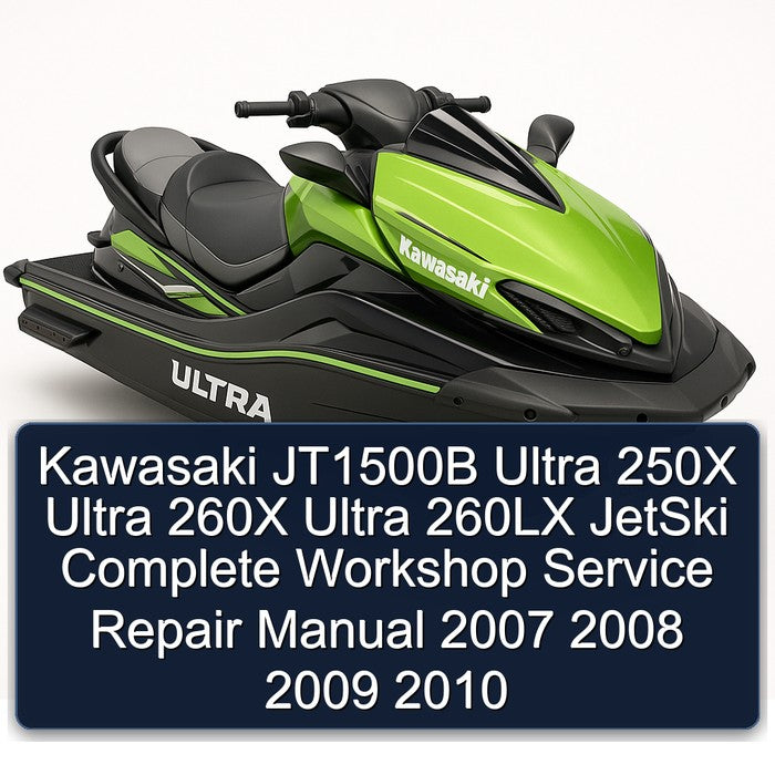 2007-2010 Kawasaki JT1500B Ultra 250X 260X 260LX Jetski Service Repair Workshop Manual PDF