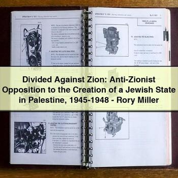 Divided Against Zion: Anti-Zionist Opposition to the Creation of a Jewish State in Palestine 1945-1948-Rory Miller