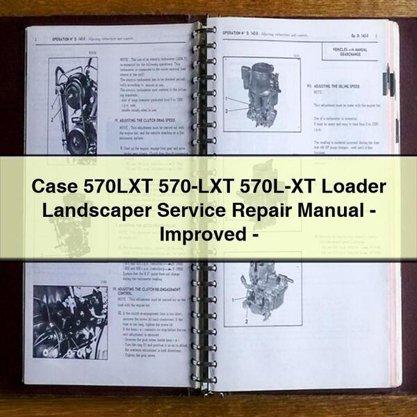 Case 570LXT 570-LXT 570L-XT Loader Landscaper -improved Service Repair Workshop Manual PDF