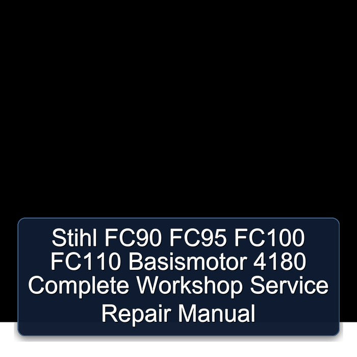 Stihl FC90 FC95 FC100 FC110 Basismotor 4180 Service Repair Workshop Manual PDF