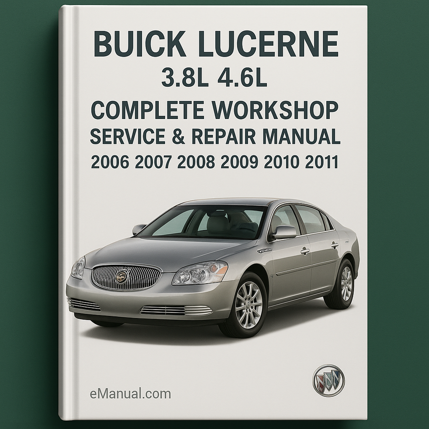 Buick Lucerne 3.8L 4.6L Complete Workshop Service Repair Manual 2006 2007 2008 2009 2010 2011