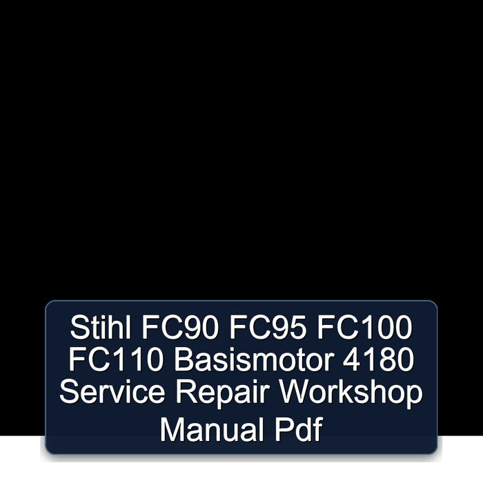 Stihl FC90 FC95 FC100 FC110 Basismotor 4180 Service Repair Workshop Manual Pdf