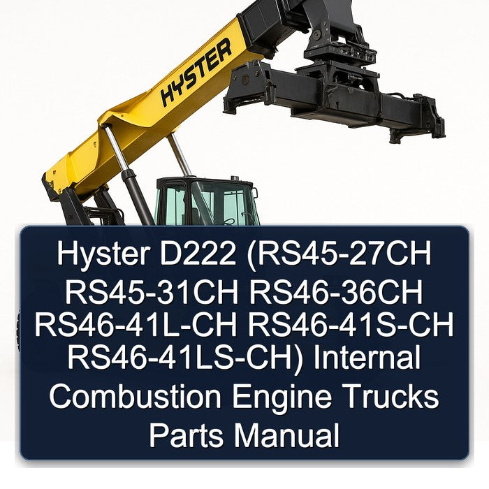 Hyster D222 (rs45-27ch RS45-31CH RS46-36CH Rs46-41l-ch Rs46-41s-ch Rs46-41ls-ch) Internal Combustion Engine Trucks Parts Catalog PDF