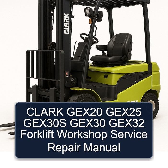 Clark GEX20 GEX25 GEX30S GEX30 GEX32 Forklift Service Repair Workshop Manual PDF
