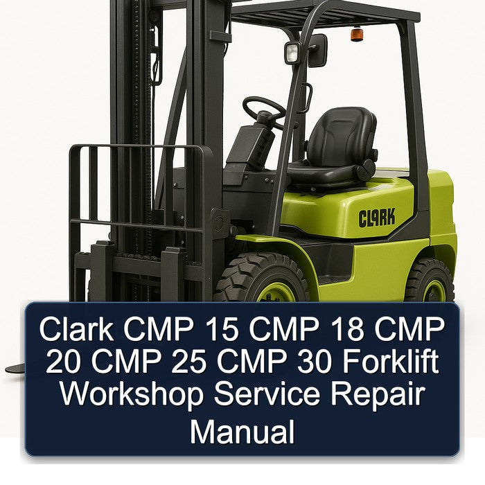 Clark CMP 15 18 20 25 30 Forklift Service Repair Workshop Manual PDF