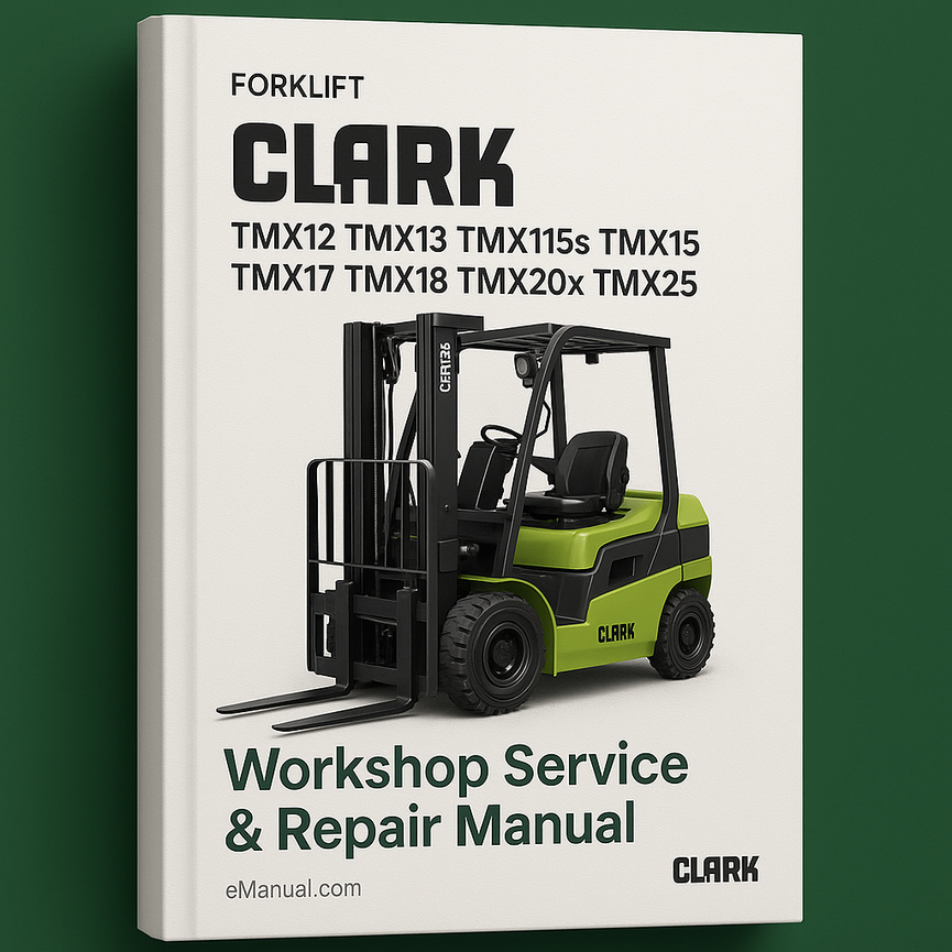 Clark TMX12 TMX13 TMX15s TMX15 TMX17 TMX18 TMX20 TMX20x TMX25 Forklift Workshop Service Repair Manual