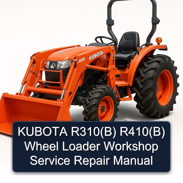 Kubota R310(b) R410(b) Wheel Loader R310(B R410(B Service Repair Workshop Manual PDF
