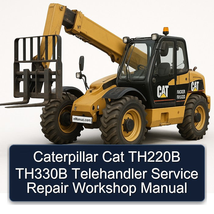 Caterpillar CAT TH220B TH330B Telehandler Service Repair Workshop Manual PDF