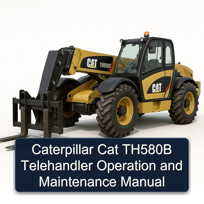 Caterpillar CAT TH580B Telehandler Operation Service Repair Workshop Manual PDF