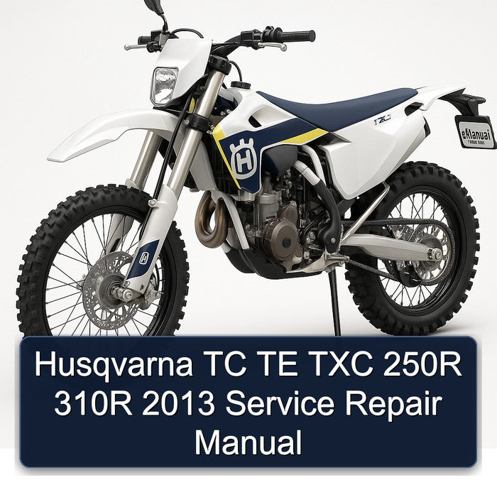 2013 Husqvarna TXC Models TC TE 250R 310R Service Repair Workshop Manual PDF