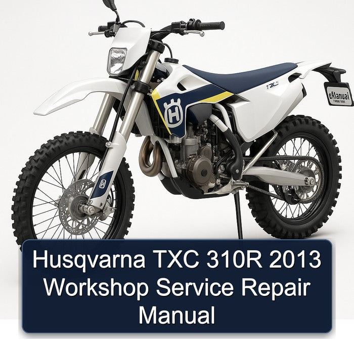 2013 Husqvarna TXC Models 310R Service Repair Workshop Manual PDF