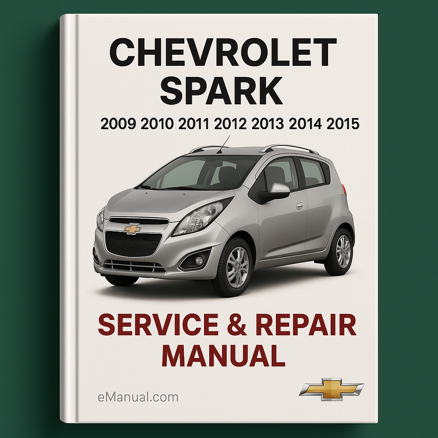 Chevrolet SPARK 2009 2010 2011 2012 2013 2014 2015 Service Repair Manual