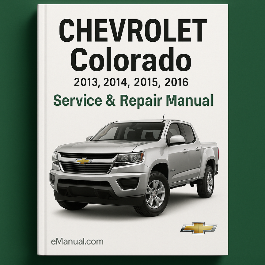 Chevrolet Colorado 2013 2014 2015 2016 Service Repair Manual