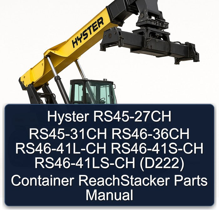 Hyster RS45-27CH RS45-31CH RS46-36CH Rs46-41l-ch Rs46-41s-ch Rs46-41ls-ch (D222) Container Reachstacker Parts Catalog PDF