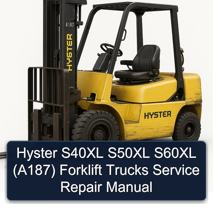 Hyster S40XL S50XL S60XL (A187) Forklift Trucks Service Repair Workshop Manual PDF