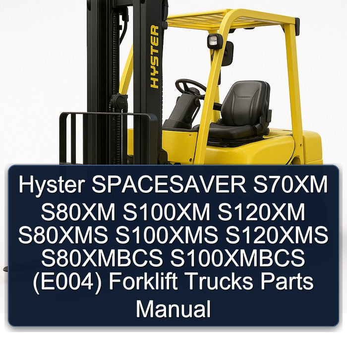 Hyster Spacesaver S70XM S80XM S100XM S120XM S80XMS S100XMS S120XMS S80XMBCS S100XMBCS (E004) Forklift Trucks Parts Catalog PDF