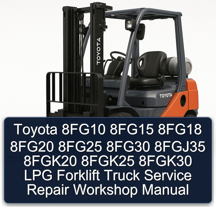 Toyota 8fg10 8fg15 8fg18 8fg20 8fg25 8fg30 8fgj35 8fgk20 8fgk25 8fgk30 LPG Forklift Truck Service Repair Workshop Manual PDF