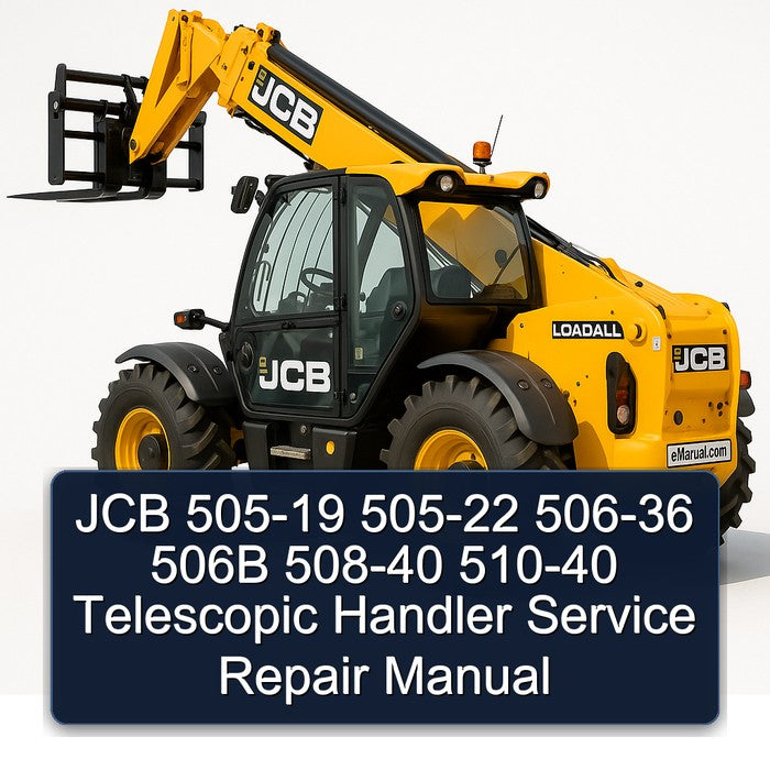 JCB 505-19 505-22 506-36 506B 508-40 510-40 Telescopic Handler Service Repair Workshop Manual PDF