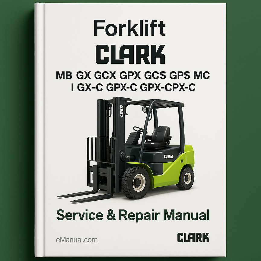 Clark MB GX GCX GPX GCS GPS MC WC I GX-C GPX-C Series Forklift Service Repair Manual