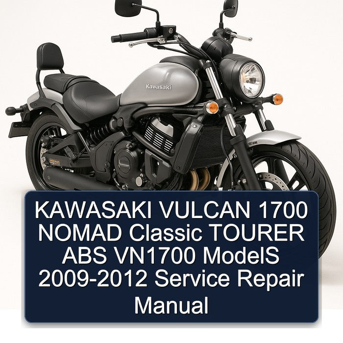 2009-2012 Kawasaki Vulcan 1700 Nomad Classic Tourer ABS VN1700 Models Service Repair Workshop Manual PDF