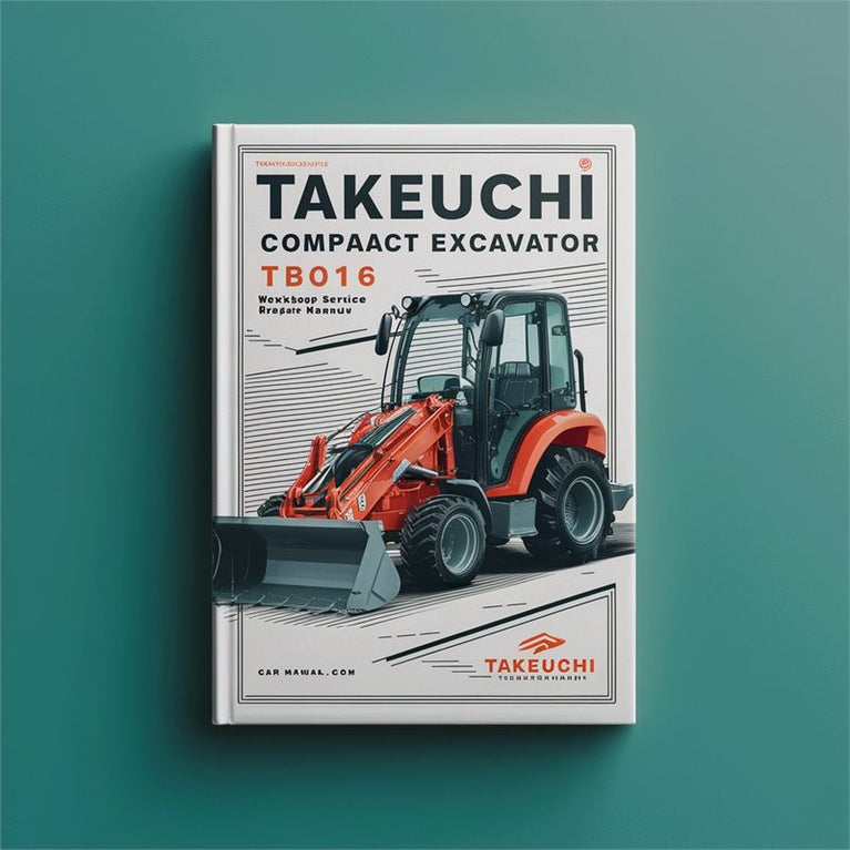Takeuchi Compact Excavator TB016 Service Repair Workshop Manual PDF