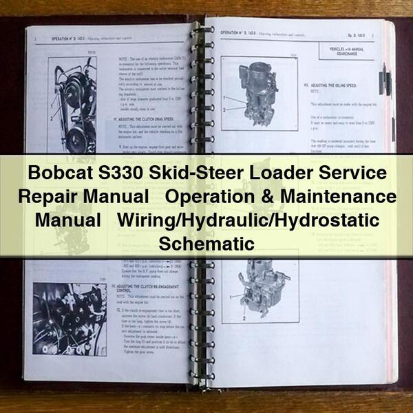 Bobcat S330 Skid-Steer Loader Service Repair Manual + Operation & Maintenance Manual + Wiring/Hydraulic/Hydrostatic Schematic